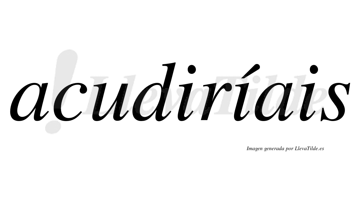 Acudiríais  lleva tilde con vocal tónica en la segunda «i»