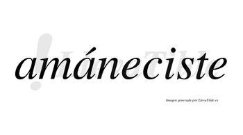 Amáneciste lleva tilde con vocal tónica en la segunda «a»