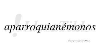 Aparroquianémonos  lleva tilde con vocal tónica en la «e»