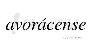 Avorácense  lleva tilde con vocal tónica en la segunda «a»