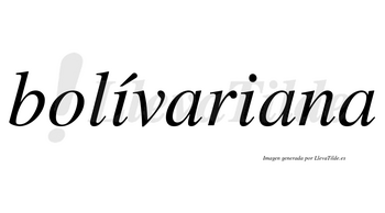 Bolívariana lleva tilde con vocal tónica en la primera «i»