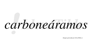 Carboneáramos  lleva tilde con vocal tónica en la segunda «a»