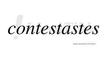 Contestastes no lleva tilde con vocal tónica en la «a»