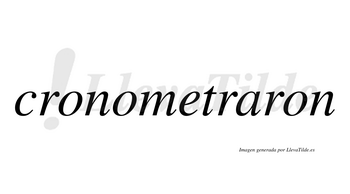 Cronometraron  no lleva tilde con vocal tónica en la «a»