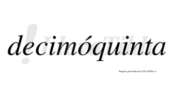 Decimóquinta  lleva tilde con vocal tónica en la «o»