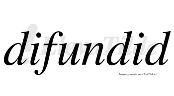 Difundid  no lleva tilde con vocal tónica en la segunda «i»