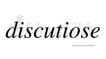 Discutiose  no lleva tilde con vocal tónica en la «o»