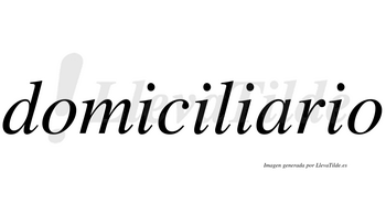 Domiciliario  no lleva tilde con vocal tónica en la «a»