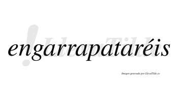 Engarrapataréis  lleva tilde con vocal tónica en la segunda «e»