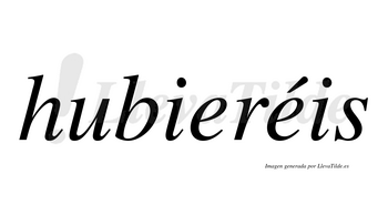 Hubieréis  lleva tilde con vocal tónica en la segunda «e»