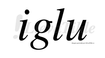 Iglu no lleva tilde con vocal tónica en la «i»
