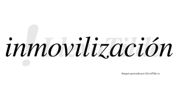 Inmovilización  lleva tilde con vocal tónica en la segunda «o»