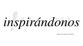 Inspirándonos  lleva tilde con vocal tónica en la «a»