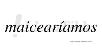 Maicearíamos  lleva tilde con vocal tónica en la segunda «i»