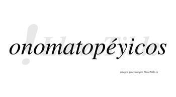 Onomatopéyicos lleva tilde con vocal tónica en la «e»