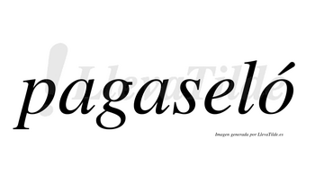 Pagaseló  lleva tilde con vocal tónica en la «o»