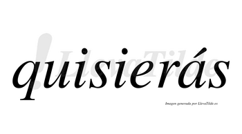 Quisierás  lleva tilde con vocal tónica en la «a»