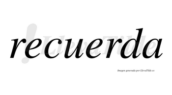 Recuerda  no lleva tilde con vocal tónica en la segunda «e»