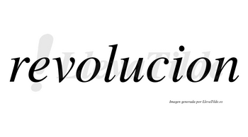 Revolucion no lleva tilde con vocal tónica en la «u»