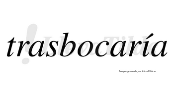 Trasbocaría  lleva tilde con vocal tónica en la «i»