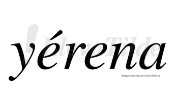 Yérena  lleva tilde con vocal tónica en la primera «e»