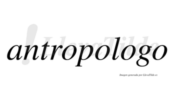 Antropologo  no lleva tilde con vocal tónica en la tercera «o»