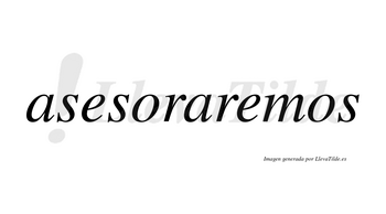 Asesoraremos  no lleva tilde con vocal tónica en la segunda «e»