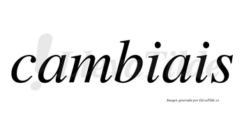 Cambiais no lleva tilde con vocal tónica en la primera «a»