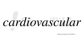 Cardiovascular  no lleva tilde con vocal tónica en la tercera «a»