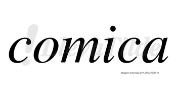 Comica no lleva tilde con vocal tónica en la «i»