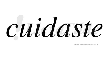 Cuidaste  no lleva tilde con vocal tónica en la «a»