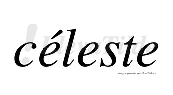 Céleste  lleva tilde con vocal tónica en la primera «e»