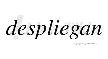 Despliegan no lleva tilde con vocal tónica en la segunda «e»