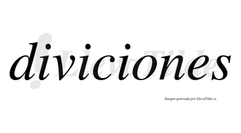 Diviciones  no lleva tilde con vocal tónica en la «o»