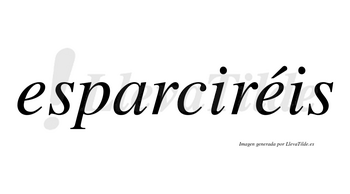 Esparciréis  lleva tilde con vocal tónica en la segunda «e»