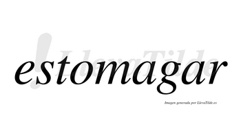 Estomagar  no lleva tilde con vocal tónica en la segunda «a»