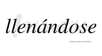 Llenándose  lleva tilde con vocal tónica en la «a»