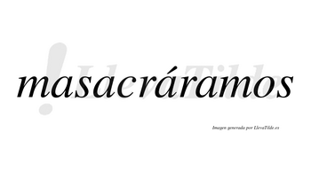Masacráramos  lleva tilde con vocal tónica en la tercera «a»