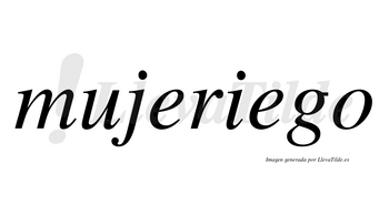 Mujeriego  no lleva tilde con vocal tónica en la segunda «e»
