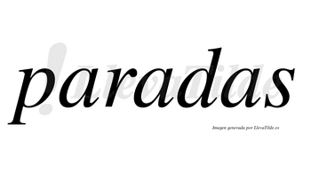 Paradas  no lleva tilde con vocal tónica en la segunda «a»