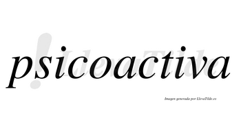 Psicoactiva no lleva tilde con vocal tónica en la segunda «i»