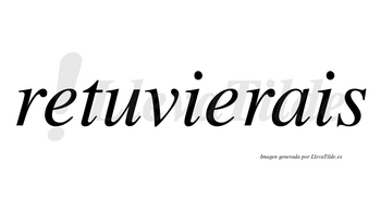 Retuvierais  no lleva tilde con vocal tónica en la segunda «e»