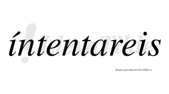 Íntentareis  lleva tilde con vocal tónica en la primera «i»