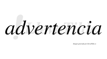 Advertencia  no lleva tilde con vocal tónica en la segunda «e»