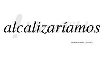 Alcalizaríamos  lleva tilde con vocal tónica en la segunda «i»