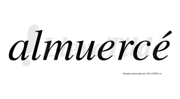 Almuercé  lleva tilde con vocal tónica en la segunda «e»