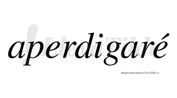 Aperdigaré  lleva tilde con vocal tónica en la segunda «e»