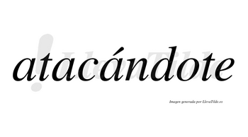 Atacándote  lleva tilde con vocal tónica en la tercera «a»