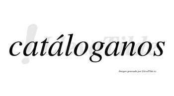 Catáloganos  lleva tilde con vocal tónica en la segunda «a»