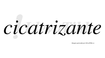 Cicatrizante no lleva tilde con vocal tónica en la segunda «a»